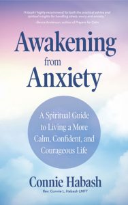 Awakening from Anxiety By Rev. Connie L. Habash, LMFT